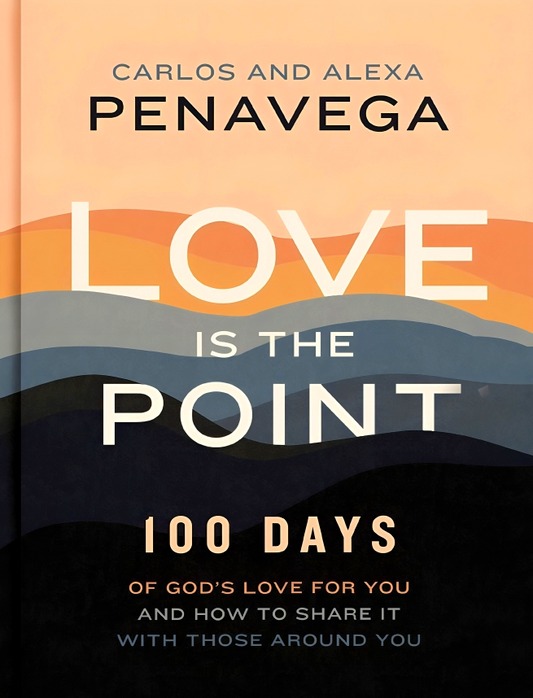 Love Is The Point: 100 Days Of God’s Love For You And How To Share It With Those Around You