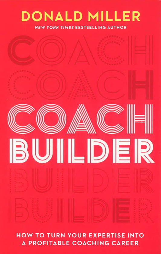 Coach Builder: How To Turn Your Expertise Into A Profitable Coaching Career