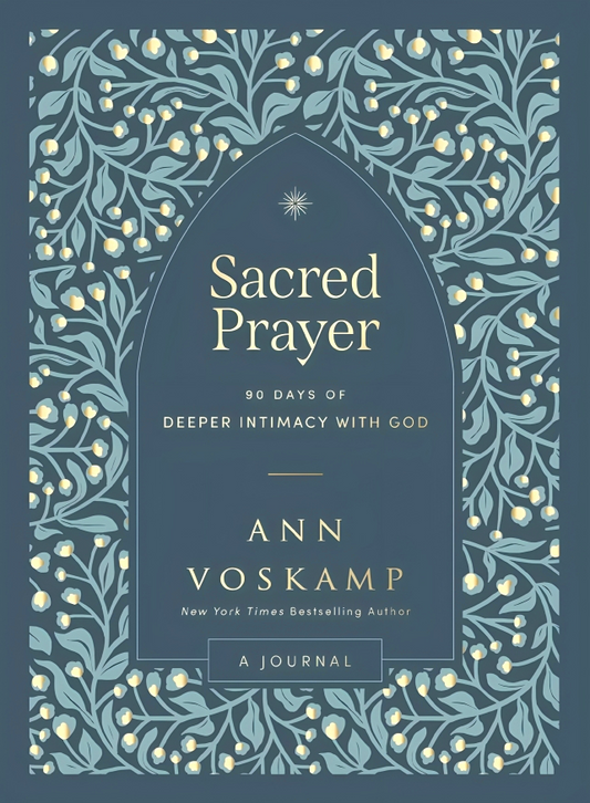Sacred Prayer: 90 Days Of Deeper Intimacy With God