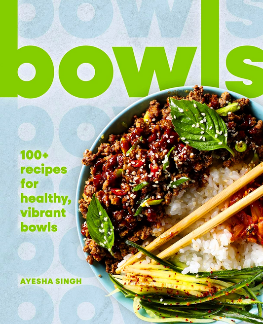 Bowls: 100+ Recipes for Healthy, Vibrant Bowls
