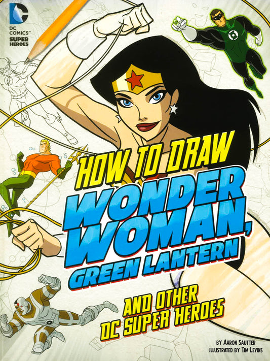 How To Draw Wonder Woman And Other Dc Super Heroes