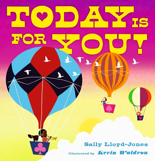 Today Is For You!