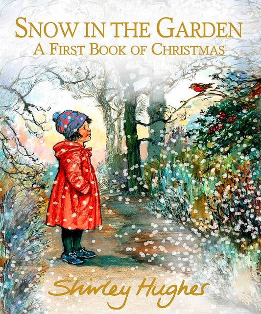 Snow In The Garden: A First Book Of Christmas