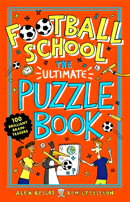 Football School: The Ultimate Puzzle Book: 100 Brilliant Brain-teasers