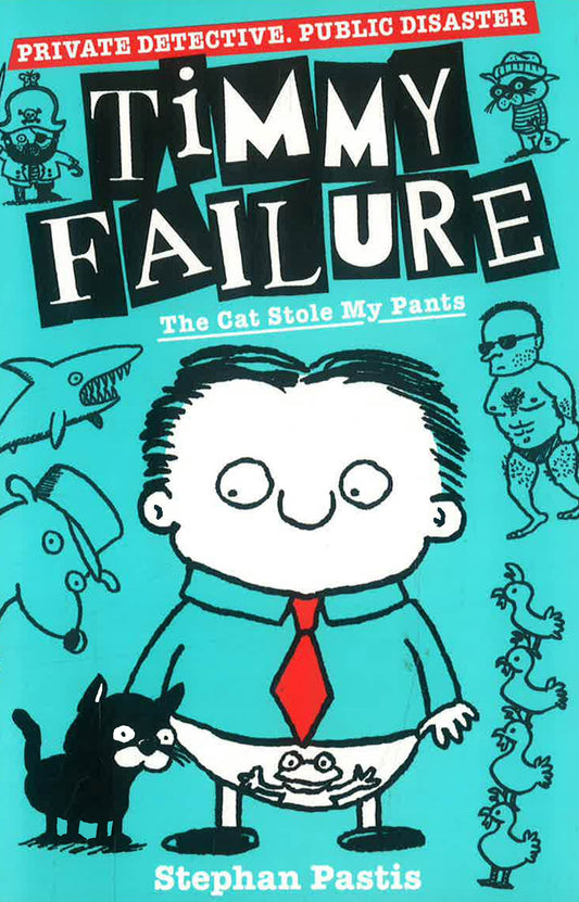 Timmy Failure: The Cat Stole My Pants