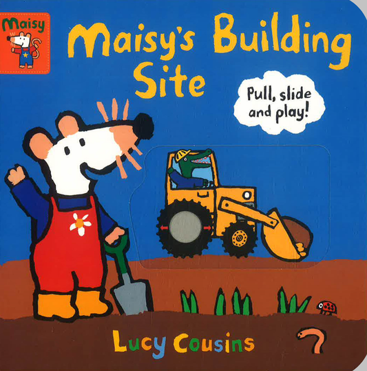 Maisy's Building Site: Pull, Slide And Play!