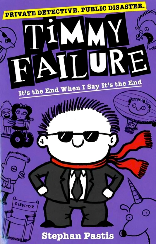 Timmy Failure: It's The End When I Say It's The End