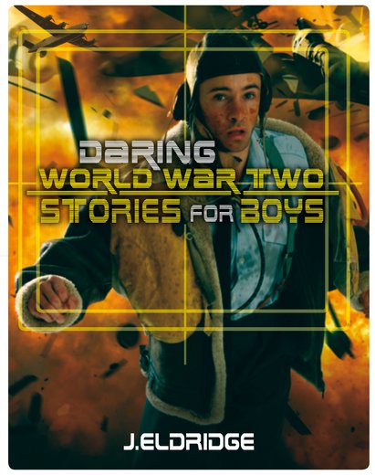 World War Two: Stories For Boys