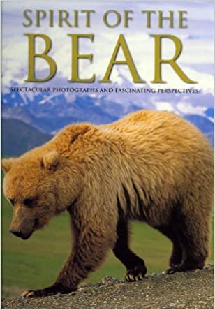 Spirit Of The Bear: Spectacular Photographs And Fascinating Perspectives