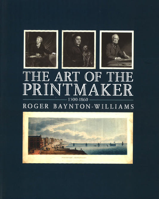The Art Of The Printmaker, 1500-1860.