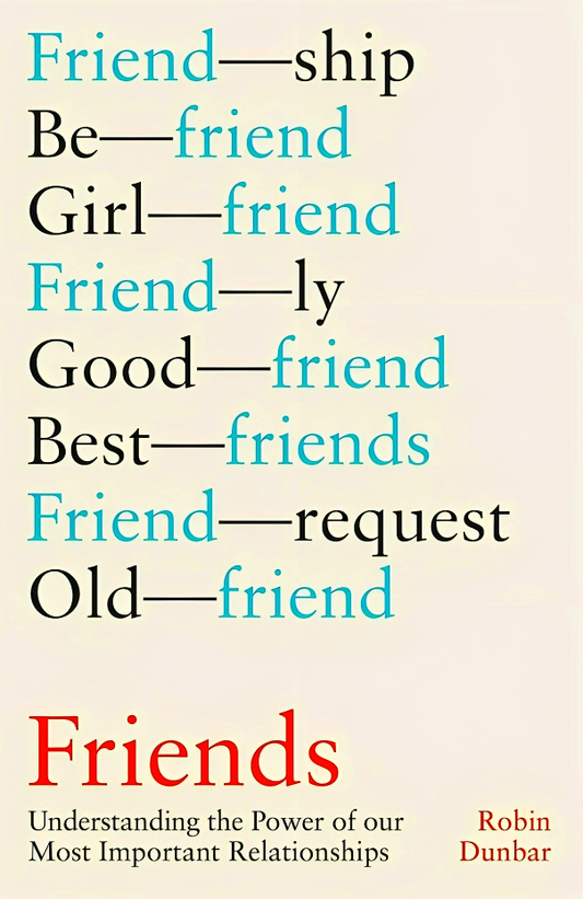 Friends: Understanding the Power of our Most Important Relationships