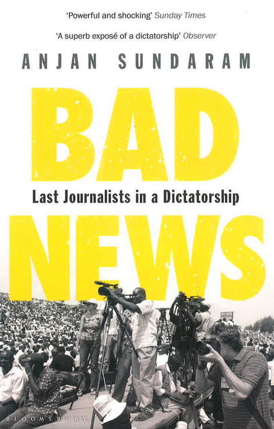 Bad News: Last Journalists In A Dictatorship