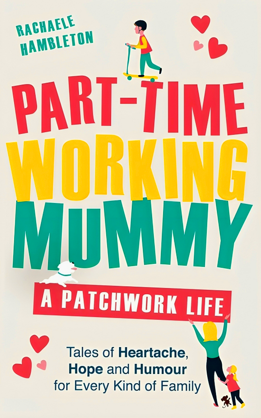 Part-Time Working Mummy: A Patchwork Life