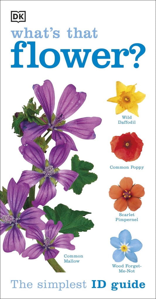 What'S That Flower ? (The Simplest Id Guide Ever)