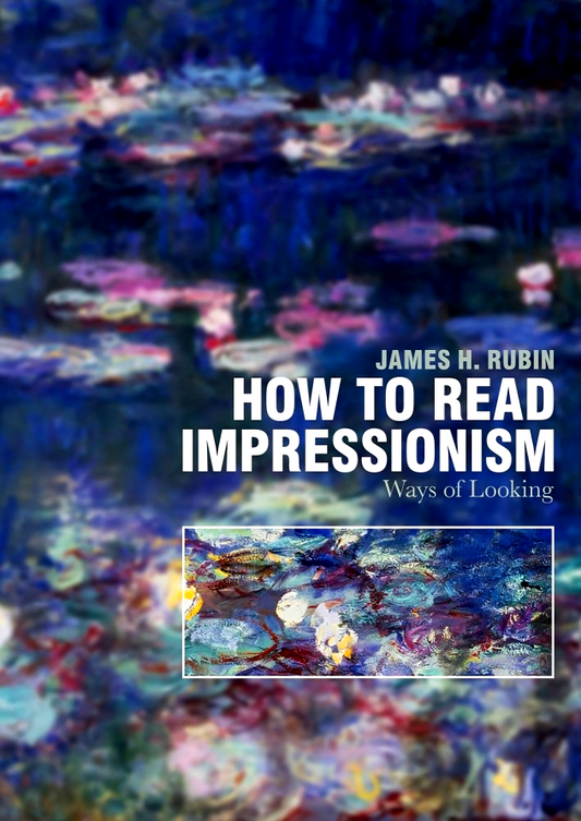 How To Read Impressionism: Ways Of Looking