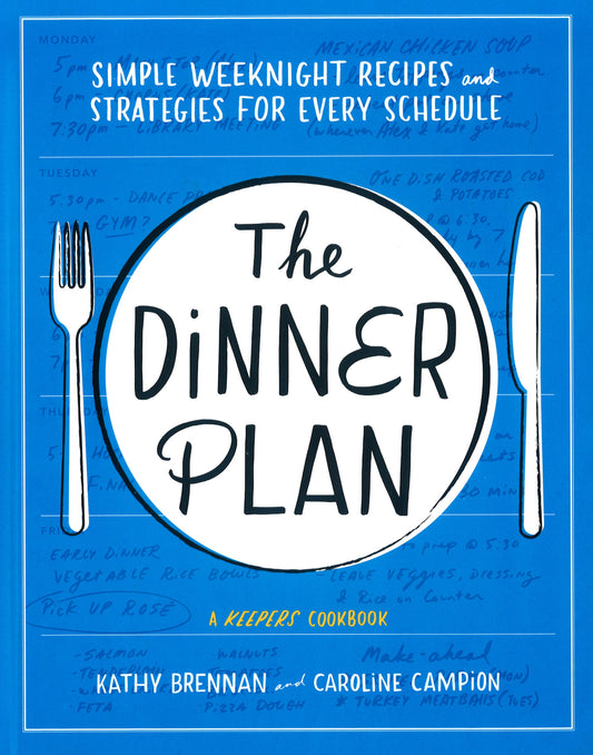 Dinner Plan: Simple Weeknight Recipes And Strategies For Every Schedule