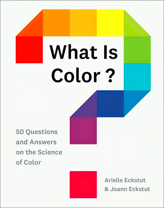 What Is Color?: 50 Questions and Answers on the Science of Color