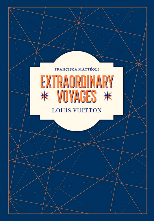 Louis Vuitton: Extraordinary Voyage