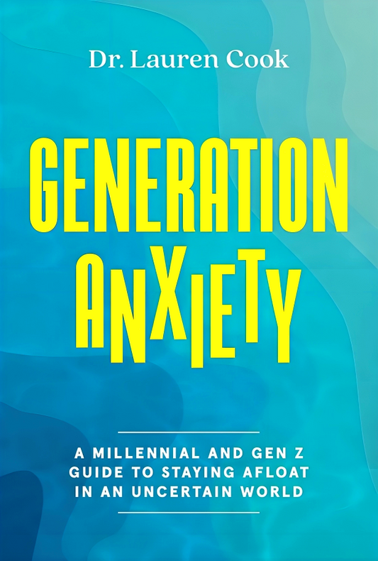 Generation Anxiety: A Millennial and Gen Z Guide to Staying Afloat in an Uncertain World