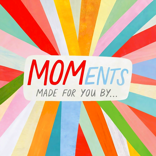 Moments: Made For You By. . .