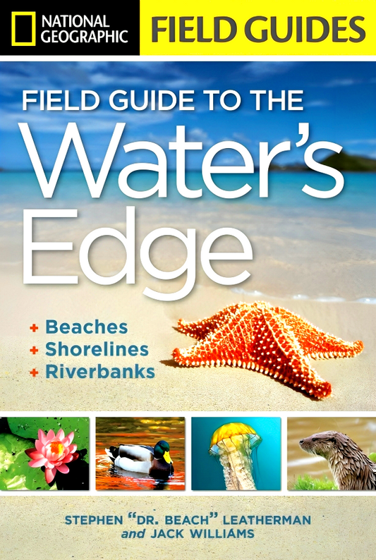 National Geographic Field Guide to the Water's Edge: Beaches, Shorelines, and Riverbanks