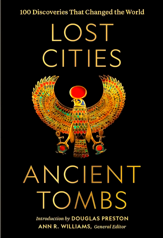 Lost Cities, Ancient Tombs: 100 Discoveries That Changed the World