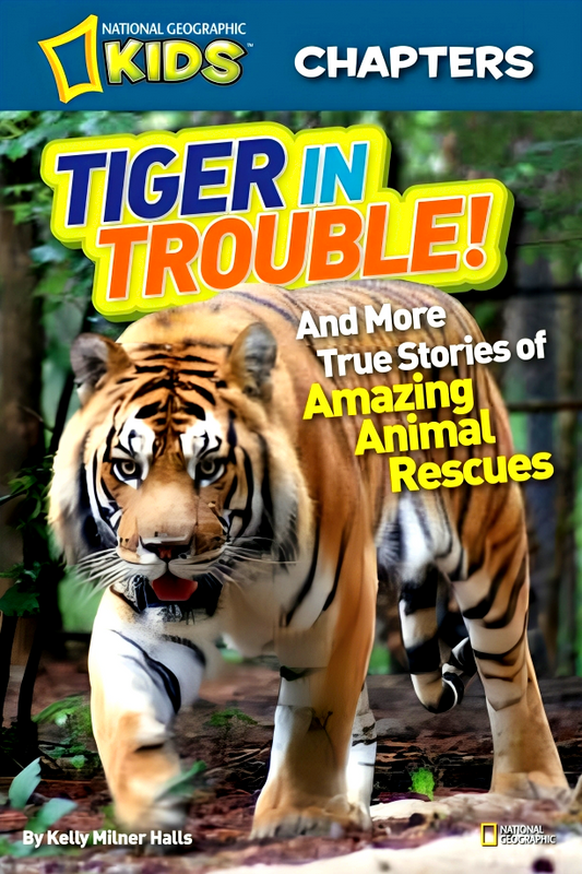 Tiger In Trouble!: And More True Stories Of Amazing Animal Rescues