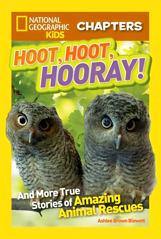 Nat Geo Kids Chapters Hoot, Hoot, Hooray!: And More True Stories of Amazing Animal Rescues