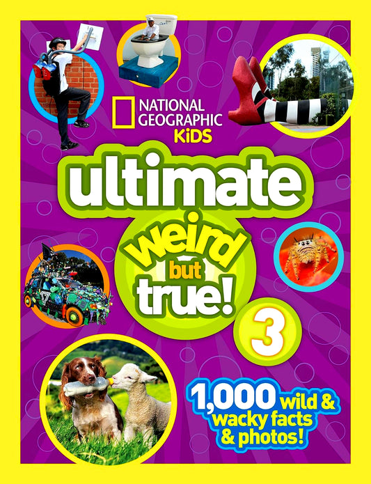 Nationa Geographic Kids: Ultimate Weird but True! 3: 1,000 Wild and Wacky Facts and Photos!