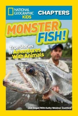 National Geographic Kids Chapters: Monster Fish! True Stories Of Adventures With Animals