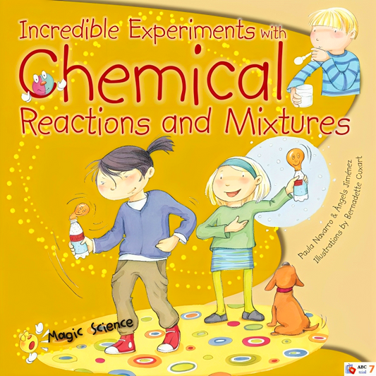 Magic Science : Incredible Experiments With Chemical Reactions and Mixtures