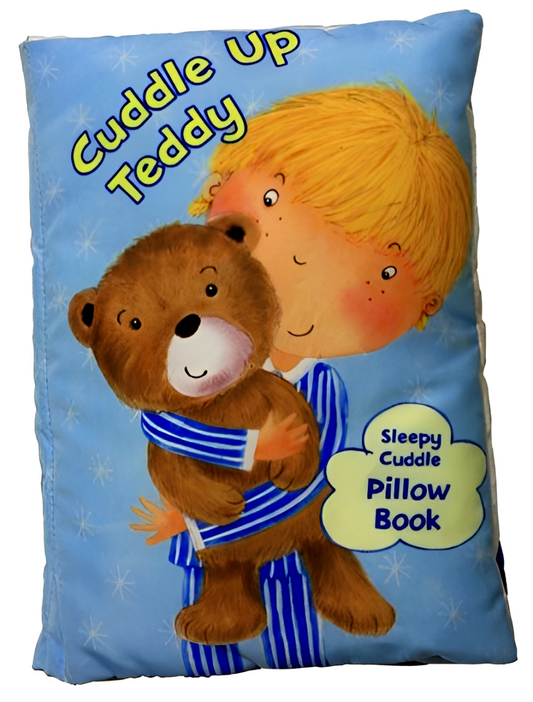 Cuddle Up Teddy : A Soft And Snuggly Pillow Book