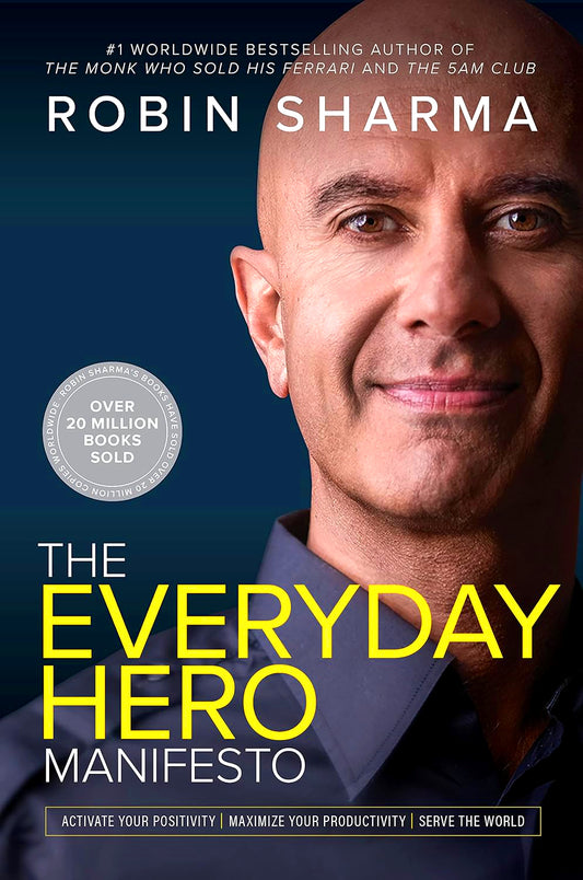 The Everyday Hero Manifesto: Activate Your Positivity, Maximize Your Productivity, Serve The World