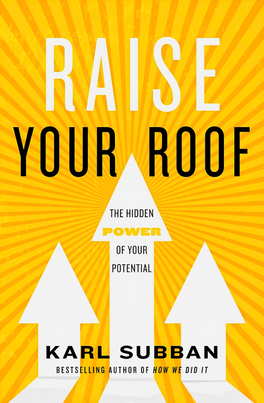 Raise Your Roof: The Hidden Power Of Your Potential