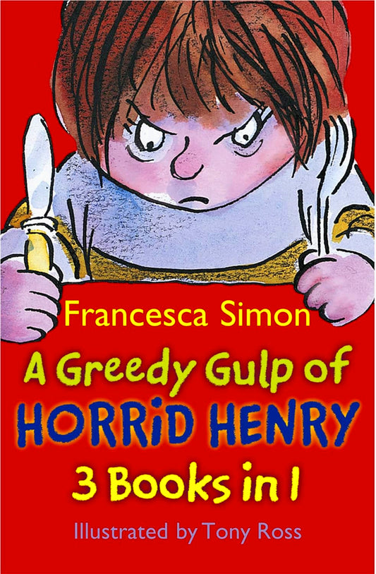A Greedy Gulp Of Horrid Henry 3-In-1: Horrid Henry Abominable Snowman/Robs The Bank/Wakes The Dead