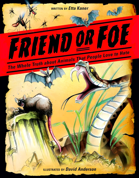 Friend or Foe: The Whole Truth about Animals That People Love to Hate