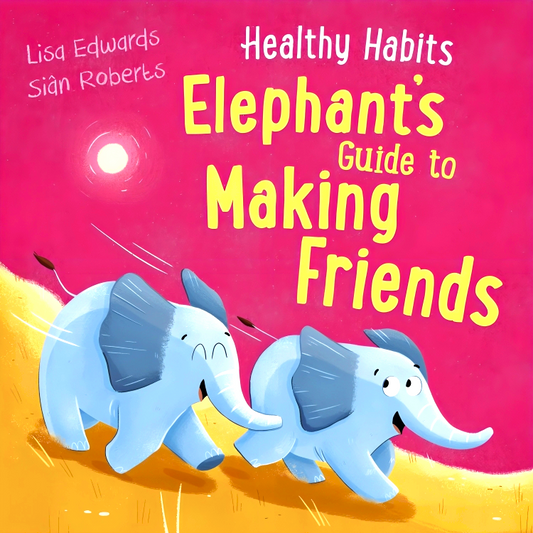 Elephant's Guide to Making Friends (Healthy Habits)