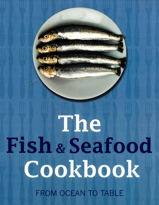 The Fish & Seafood Cookbook