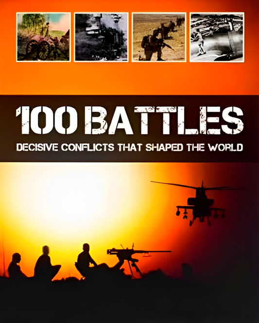 100 Battles: Decisive Conflicts That Shaped The World (Military Pocket Guide)
