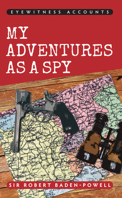 Eyewitness Accounts: My Adventures As A Spy