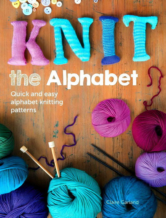 Knit the Alphabet: Quick and Easy Alphabet Knitting Patterns