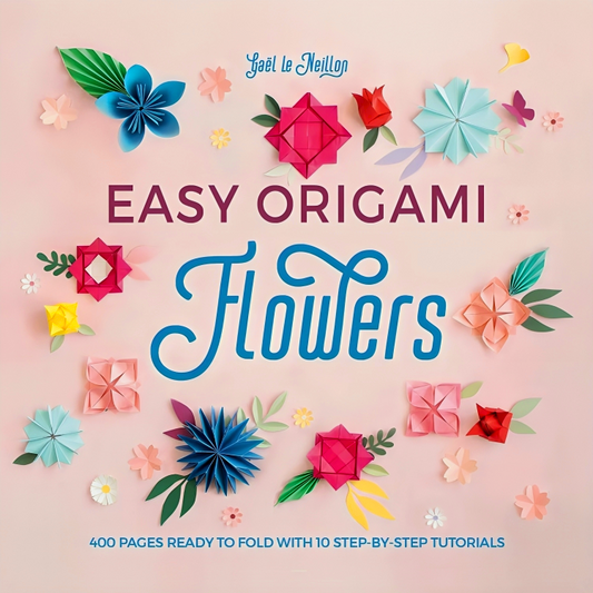 Easy Origami Flowers: 400 Pages Ready To Fold With 10 Step-By-Step Tutorials