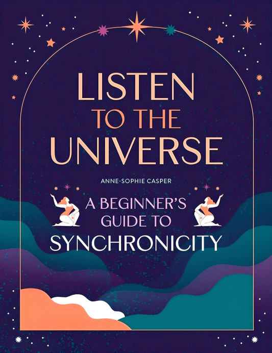 Listen to the Universe: A beginner's guide to synchronicity