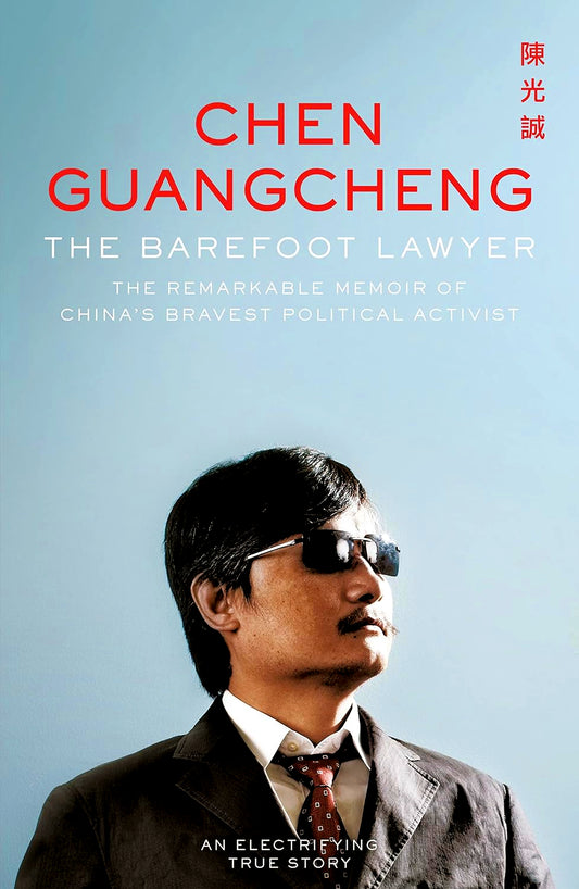 The Barefoot Lawyer: The Remarkable Memoir of China’s Bravest Political Activist