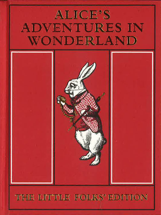 Alice's Adventures In Wonderland (The Little Folks' Edition)
