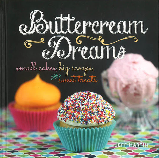 Buttercream Dreams: Small Cakes Big Scoop