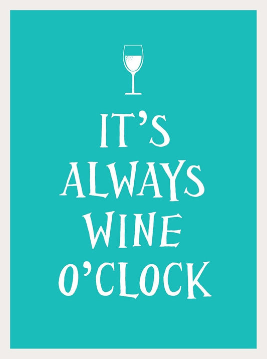 It'S Always Wine O'Clock