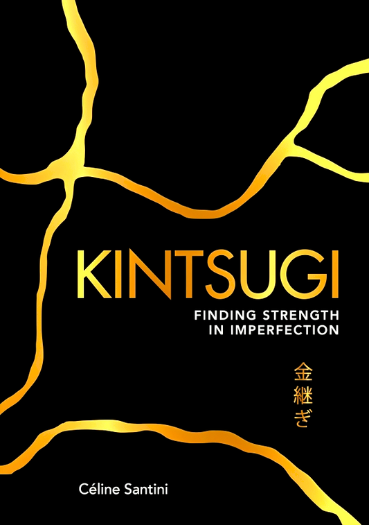 Kintsugi: Finding Strength In Imperfection