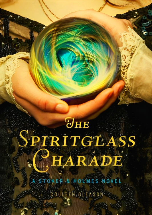 The Spiritglass Charade: A Stoker & Holmes Novel #2