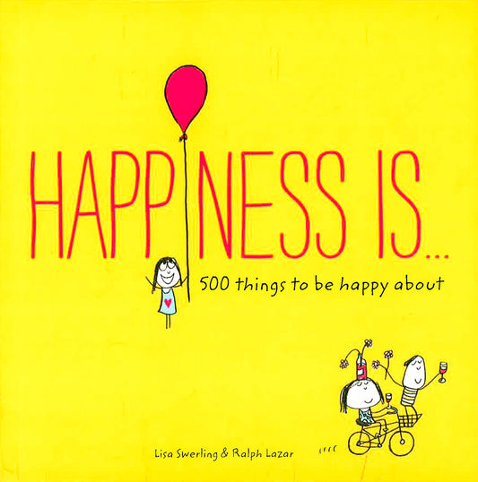 Happiness Is. . .: 500 Things To Be Happy About